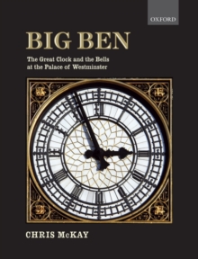Big Ben: the Great Clock and the Bells at the Palace of Westminster, Hardback Book Big Ben: the Great Clock and the Bells at the Palace of Westminster, Hardback Book