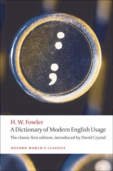 A Dictionary of Modern English Usage : The Classic First Edition