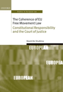 The Coherence of EU Free Movement Law : Constitutional Responsibility and the Court of Justice, Hardback Book The Coherence of EU Free Movement Law : Constitutional Responsibility and the Court of Justice, Hardback Book