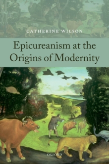 Epicureanism at the Origins of Modernity, Paperback / softback Book Epicureanism at the Origins of Modernity, Paperback / softback Book