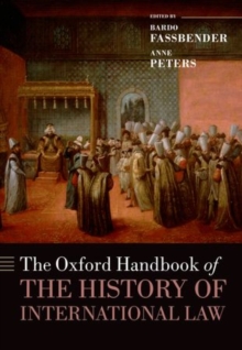 The Oxford Handbook of the History of International Law, Hardback Book The Oxford Handbook of the History of International Law, Hardback Book
