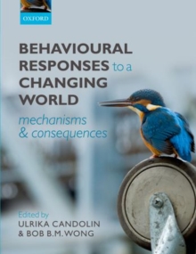 Behavioural Responses to a Changing World : Mechanisms and Consequences, Hardback Book Behavioural Responses to a Changing World : Mechanisms and Consequences, Hardback Book