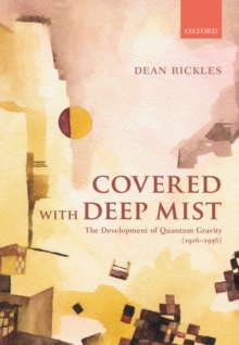 Covered with Deep Mist : The Development of Quantum Gravity (1916-1956), Hardback Book Covered with Deep Mist : The Development of Quantum Gravity (1916-1956), Hardback Book