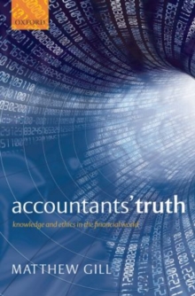 Accountants' Truth : Knowledge and Ethics in the Financial World, Paperback / softback Book Accountants' Truth : Knowledge and Ethics in the Financial World, Paperback / softback Book