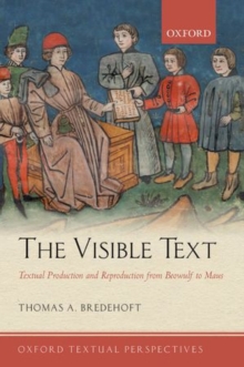 The Visible Text : Textual Production and Reproduction from Beowulf to Maus, Paperback / softback Book The Visible Text : Textual Production and Reproduction from Beowulf to Maus, Paperback / softback Book