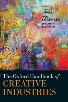 The Oxford Handbook of Creative Industries, Hardback Book The Oxford Handbook of Creative Industries, Hardback Book