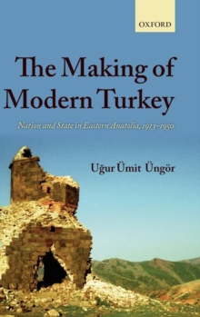 The Making of Modern Turkey : Nation and State in Eastern Anatolia, 1913-1950, Hardback Book The Making of Modern Turkey : Nation and State in Eastern Anatolia, 1913-1950, Hardback Book