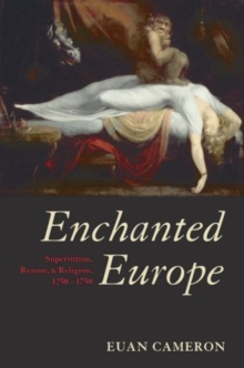 Enchanted Europe : Superstition, Reason, and Religion 1250-1750, Paperback / softback Book Enchanted Europe : Superstition, Reason, and Religion 1250-1750, Paperback / softback Book
