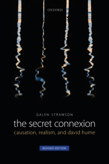 The Secret Connexion : Causation, Realism, and David Hume: Revised Edition