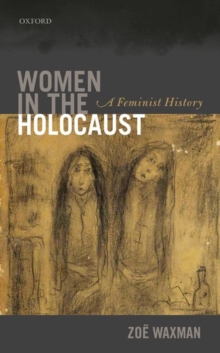 Women in the Holocaust : A Feminist History, Hardback Book Women in the Holocaust : A Feminist History, Hardback Book