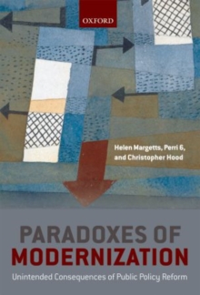 Paradoxes of Modernization : Unintended Consequences of Public Policy Reform, Paperback / softback Book Paradoxes of Modernization : Unintended Consequences of Public Policy Reform, Paperback / softback Book