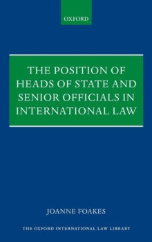 The Position of Heads of State and Senior Officials in International Law, Hardback Book The Position of Heads of State and Senior Officials in International Law, Hardback Book