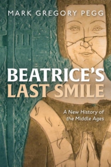 Beatrice's Last Smile : A New History of the Middle Ages