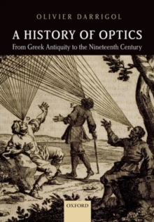 A History of Optics from Greek Antiquity to the Nineteenth Century, Hardback Book A History of Optics from Greek Antiquity to the Nineteenth Century, Hardback Book