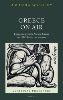 Greece on Air : Engagements with Ancient Greece on BBC Radio, 1920s-1960s, Hardback Book Greece on Air : Engagements with Ancient Greece on BBC Radio, 1920s-1960s, Hardback Book