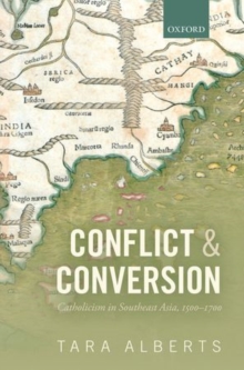 Conflict and Conversion : Catholicism in Southeast Asia, 1500-1700