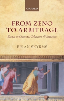 From Zeno to Arbitrage : Essays on Quantity, Coherence, and Induction, Hardback Book From Zeno to Arbitrage : Essays on Quantity, Coherence, and Induction, Hardback Book