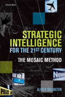 Strategic Intelligence for the 21st Century : The Mosaic Method, Paperback Book Strategic Intelligence for the 21st Century : The Mosaic Method, Paperback Book