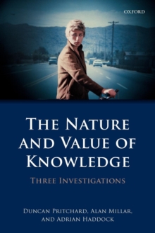 The Nature and Value of Knowledge : Three Investigations, Paperback / softback Book The Nature and Value of Knowledge : Three Investigations, Paperback / softback Book