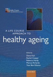 A Life Course Approach to Healthy Ageing, Paperback / softback Book A Life Course Approach to Healthy Ageing, Paperback / softback Book
