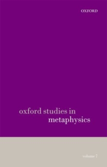Oxford Studies in Metaphysics volume 7, Paperback / softback Book Oxford Studies in Metaphysics volume 7, Paperback / softback Book