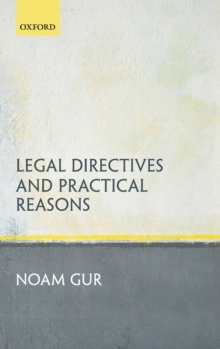 Legal Directives and Practical Reasons, Hardback Book Legal Directives and Practical Reasons, Hardback Book