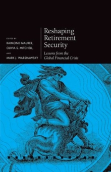 Reshaping Retirement Security : Lessons from the Global Financial Crisis, Hardback Book Reshaping Retirement Security : Lessons from the Global Financial Crisis, Hardback Book