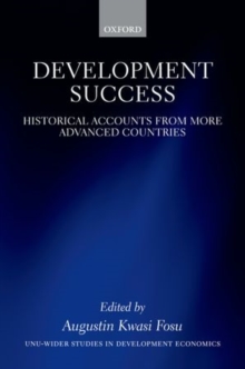 Development Success : Historical Accounts from More Advanced Countries, Hardback Book Development Success : Historical Accounts from More Advanced Countries, Hardback Book