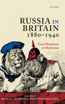Russia in Britain, 1880-1940 : From Melodrama to Modernism, Hardback Book Russia in Britain, 1880-1940 : From Melodrama to Modernism, Hardback Book