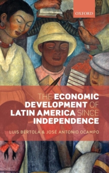 The Economic Development of Latin America since Independence, Hardback Book The Economic Development of Latin America since Independence, Hardback Book