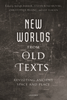 New Worlds from Old Texts : Revisiting Ancient Space and Place, Hardback Book New Worlds from Old Texts : Revisiting Ancient Space and Place, Hardback Book