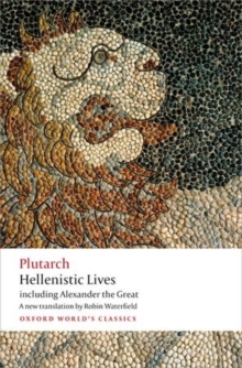 Hellenistic Lives : including Alexander the Great