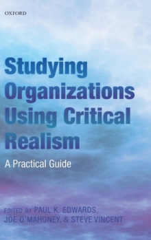 Studying Organizations Using Critical Realism : A Practical Guide, Hardback Book Studying Organizations Using Critical Realism : A Practical Guide, Hardback Book