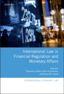 International Law in Financial Regulation and Monetary Affairs, Hardback Book International Law in Financial Regulation and Monetary Affairs, Hardback Book