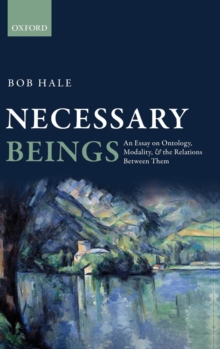 Necessary Beings : An Essay on Ontology, Modality, and the Relations Between Them, Hardback Book Necessary Beings : An Essay on Ontology, Modality, and the Relations Between Them, Hardback Book