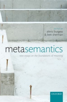 Metasemantics : New Essays on the Foundations of Meaning