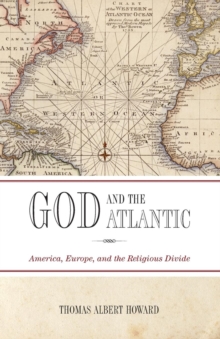 God and the Atlantic : America, Europe, and the Religious Divide, Paperback / softback Book God and the Atlantic : America, Europe, and the Religious Divide, Paperback / softback Book