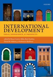 International Development : Ideas, Experience, and Prospects, Hardback Book International Development : Ideas, Experience, and Prospects, Hardback Book