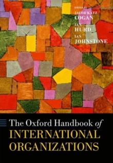 The Oxford Handbook of International Organizations, Hardback Book The Oxford Handbook of International Organizations, Hardback Book