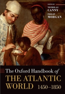 The Oxford Handbook of the Atlantic World : 1450-1850, Paperback / softback Book The Oxford Handbook of the Atlantic World : 1450-1850, Paperback / softback Book