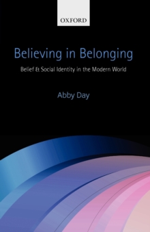 Believing in Belonging : Belief and Social Identity in the Modern World, Paperback / softback Book Believing in Belonging : Belief and Social Identity in the Modern World, Paperback / softback Book