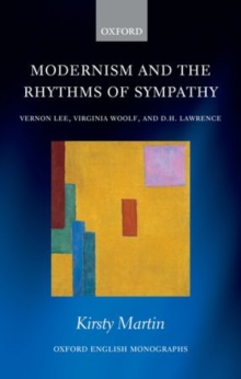 Modernism and the Rhythms of Sympathy : Vernon Lee, Virginia Woolf, D.H. Lawrence, Hardback Book Modernism and the Rhythms of Sympathy : Vernon Lee, Virginia Woolf, D.H. Lawrence, Hardback Book