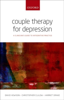 Couple Therapy for Depression : A clinician's guide to integrative practice, Paperback / softback Book Couple Therapy for Depression : A clinician's guide to integrative practice, Paperback / softback Book