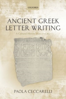 Ancient Greek Letter Writing : A Cultural History (600 BC- 150 BC), Hardback Book Ancient Greek Letter Writing : A Cultural History (600 BC- 150 BC), Hardback Book