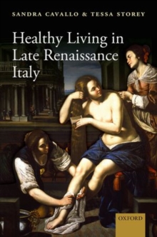 Healthy Living in Late Renaissance Italy, Hardback Book Healthy Living in Late Renaissance Italy, Hardback Book