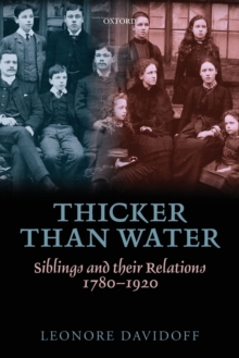 Thicker than Water : Siblings and their Relations, 1780-1920, Paperback / softback Book Thicker than Water : Siblings and their Relations, 1780-1920, Paperback / softback Book