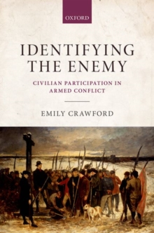 Identifying the Enemy : Civilian Participation in Armed Conflict, Hardback Book Identifying the Enemy : Civilian Participation in Armed Conflict, Hardback Book