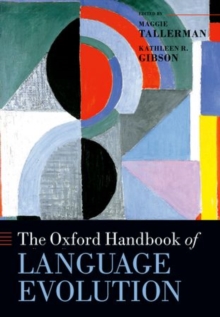 The Oxford Handbook of Language Evolution, Paperback / softback Book The Oxford Handbook of Language Evolution, Paperback / softback Book