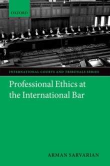 Professional Ethics at the International Bar, Hardback Book Professional Ethics at the International Bar, Hardback Book