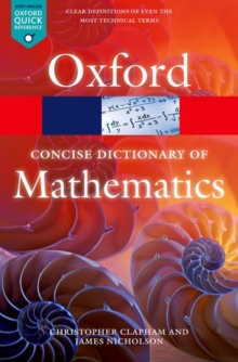 The Concise Oxford Dictionary of Mathematics, Paperback / softback Book The Concise Oxford Dictionary of Mathematics, Paperback / softback Book